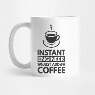 Instant engineer just add Coffee Mug